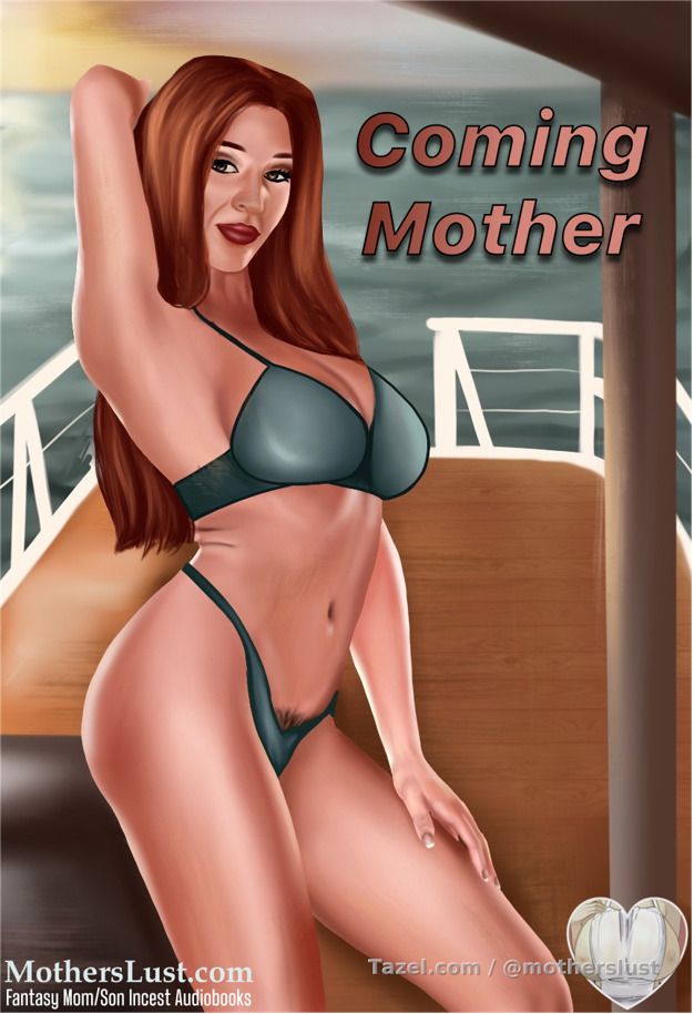 Coming Mother Chapters 1-3

After a bitter divorce, Shellie and her son set sail to spend the entire summer together on their houseboat. With time on her hands, Mommy Shellie reflects on her failed marriage and personal sexuality. As the summer progresses, Shellie finds herself becoming more attracted to her son…Coming Mother brings us into the secret world that Mother and Son create when alone on a houseboat for the entire summer.

Chapter 1 – Teaser – 17 Min

Ever since her divorce, Shellie has been very lonely. Good thing her son’s grown into such a hot sexy man… It’s so much fun to tease him. One hot afternoon it goes beyond teasing.…

Chapter 2 – 25 Min

In a whirlwind of amoral passion, mom and son sate their unholy hungers. Society might say no to incest… but their bodies are saying yes, Yes, YES! For this mother and son, incest is a beautiful thing… and they can’t get enough.
Audio Player

Chapter 3 – 19 Min

The incestuous cat-and-mouse games are escalating. This mother and son will try anything in their quest to satisfy their unnatural urges. Water sports give them a perverse thrill…


Teasers

