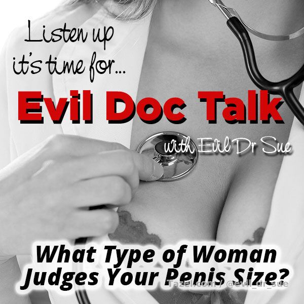 Evil Doc Talk - What Type of Woman Judges Your Penis Size

This particular audio was a request and I think it's a very valid point that needs to be made. What type of woman judges your penis size? I mean sure we all know about size queens and why they love big cock but is every woman a size queen at heart? What about the sweet women or the women men might think would be more appreciative of male attention; the nerds, the geeks, the 