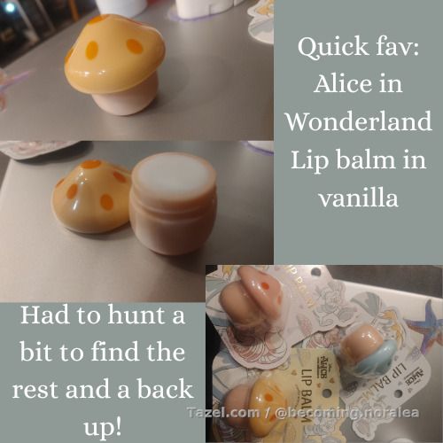 Alice in Wonderland lip balm in vanilla. It is so soft and smooth. The vanilla scent and flavor are enjoyable. Not overly sweet and candy-like. The pot is adorable. 

I've now purchased ten of these for family, friends, my co-worker and her kid, and of course some back ups for myself. Will report back on the other scents.