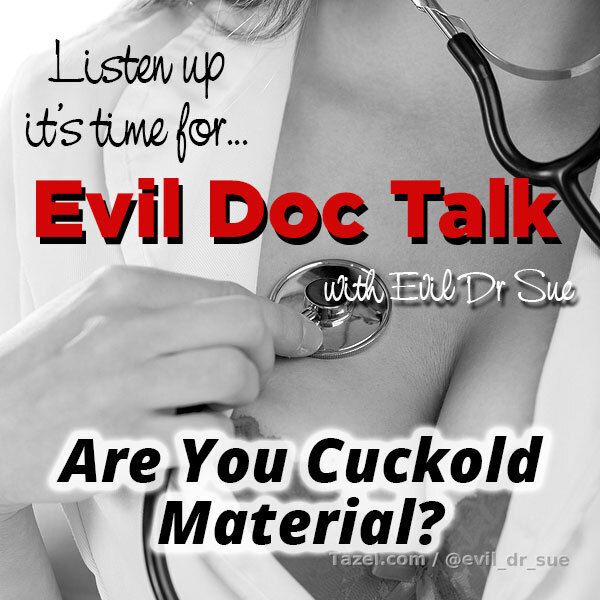 Evil Doc Talk - Are You Cuckold Material?

Many of you boys think you know what it takes to be a cuckold. The problem is most of you are basing this on porn and porn is the last thing you base a lifestyle decision on. In this audio I discuss with you just what it takes to be a cuckold, or more so, what it doesn't take. Think you're cuckold material? You'll be shocked when you hear this.

Themes: cuckolding, cuckold relationships

SFX: no voice or audio sfx

Length: 12:58

