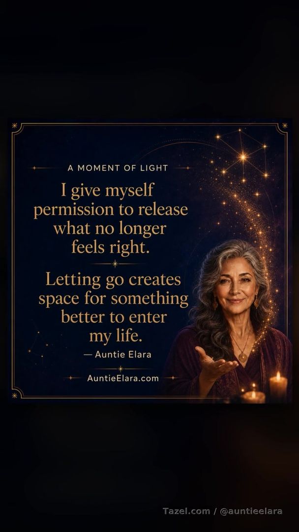 Letting Go

A Moment of Light

I give myself permission to release what no longer feels right.

Letting go creates space for something better to enter my life.

— Auntie Elara

